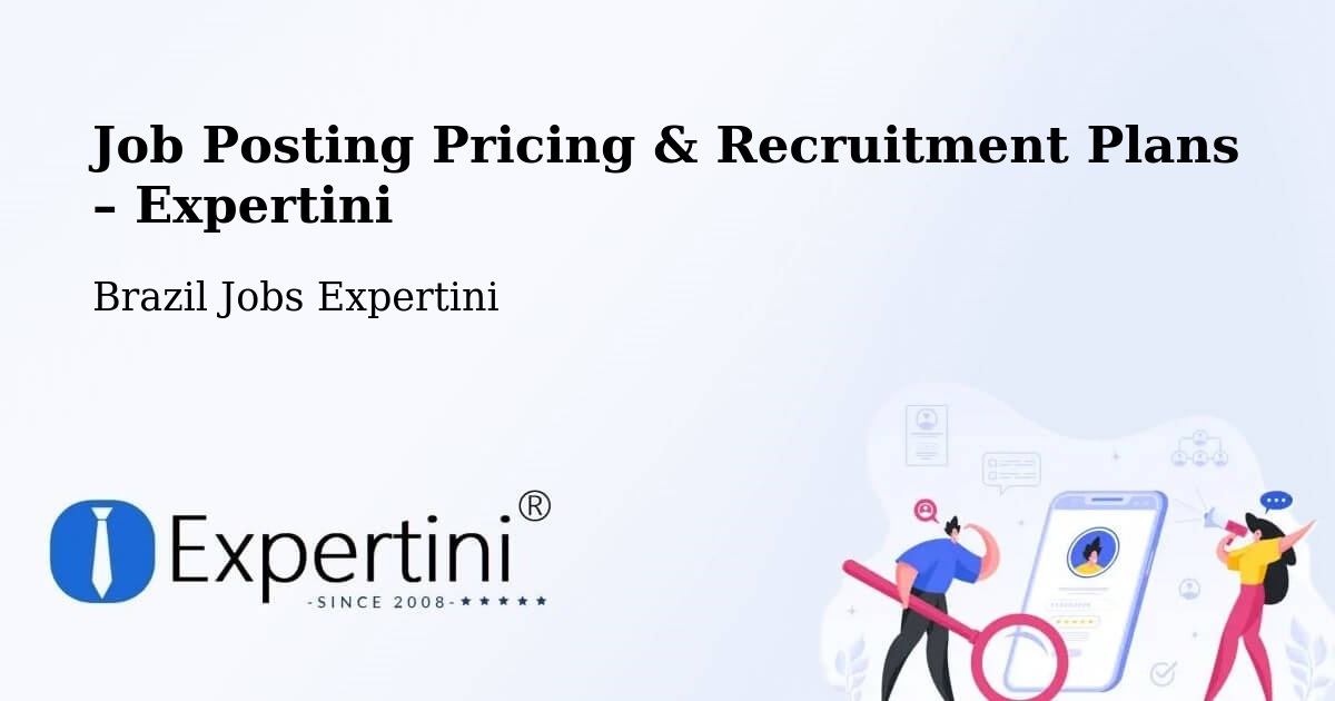 Job Posting Pricing & Recruitment Plans – Porto Acre - Porto Acre, Brazil Jobs Expertini